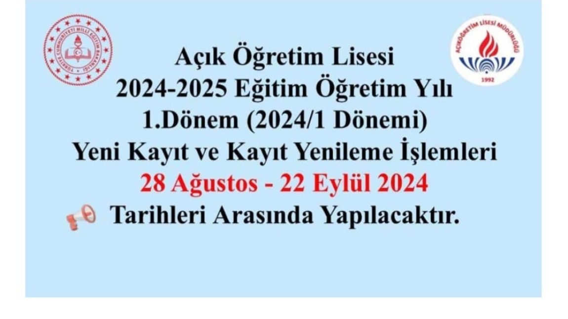 AÇIKÖĞRETİM LİSESİ VE AÇIKÖĞRETİM ORTAOKULU KAYITLARI 28/08/2024-22/09/2024 TARİHLERİ ARASINDA YAPILACAKTIR.